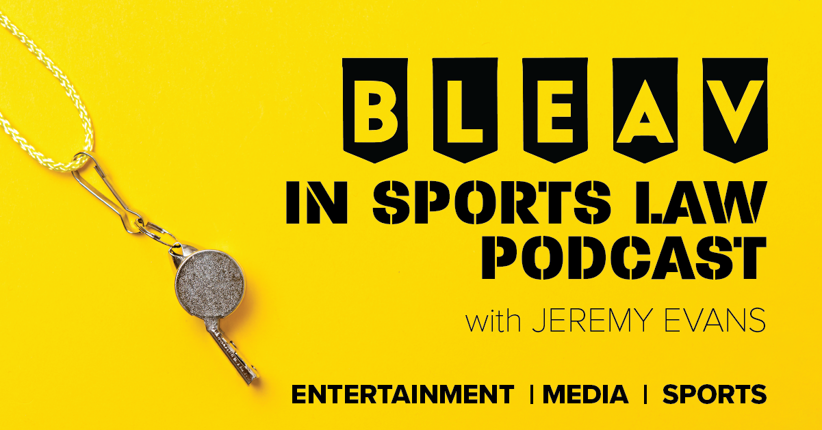 Bleav in Sports Law Podcast w/ Jeremy Evans: Like Time, News and Content Will Wait for No One