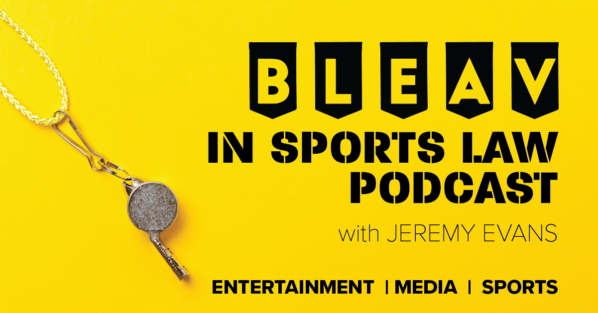 Bleav in Sports Law Podcast w/ Jeremy Evans: NIL, Dealmaking and Regulation in the College Sports Market