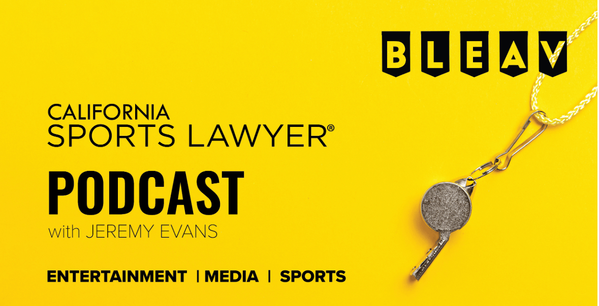 California Sports Lawyer® Podcast with Jeremy Evans: Mergers Signaling Strength of Content, Difficulty in Distribution