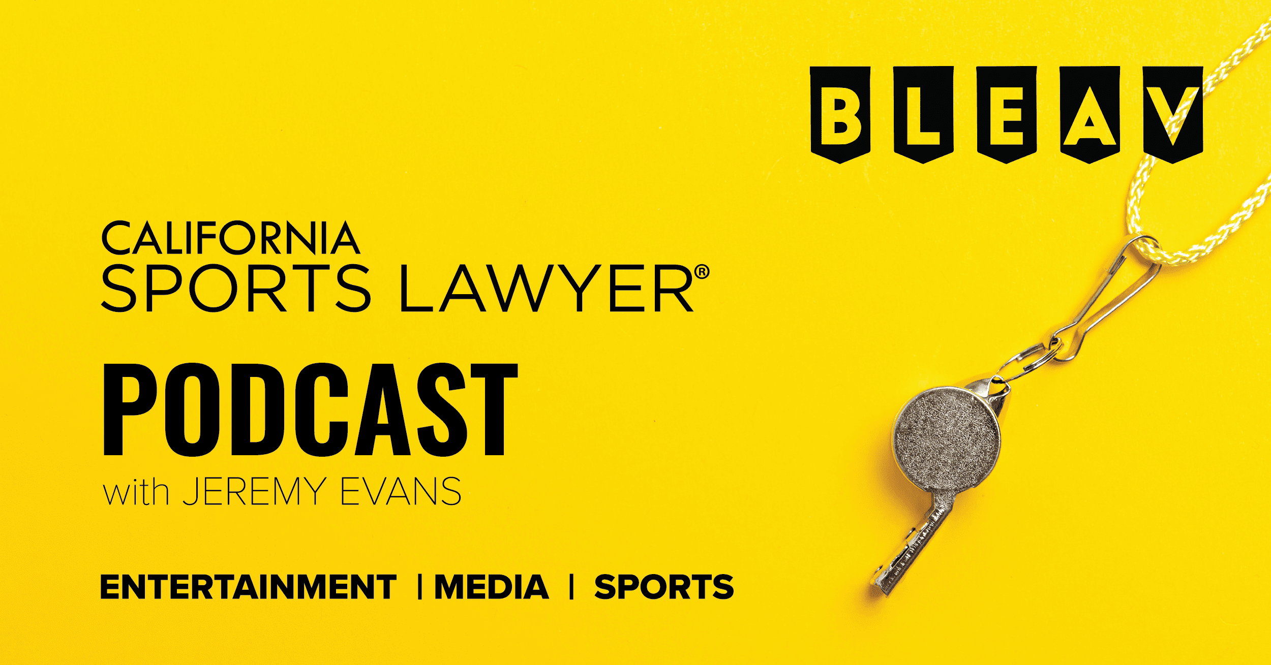 The California Sports Lawyer® Podcast with Jeremy Evans: Seasons 1–3 Now Streaming on Bleav